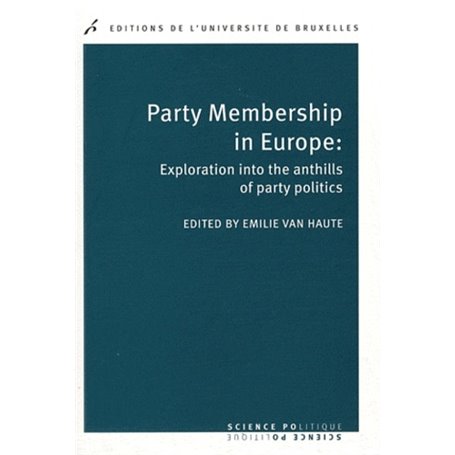 PARTY MEMBERSHIP IN EUROPE : EXPLORATION INTOTHE ANTHILLS OF PARTY POLITICS
