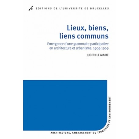 LIEUX, BIENS, COMMUNS. EMERGENCE D'UNE GRAMMAIRE PARTICIPATIVER EN ARCHITECTURE