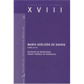 MARIE-ADELAIDE DE SAVOIE (1685-1712). DUCHESSE DED BOURGOGNE, ENFANTS TERRIBLES