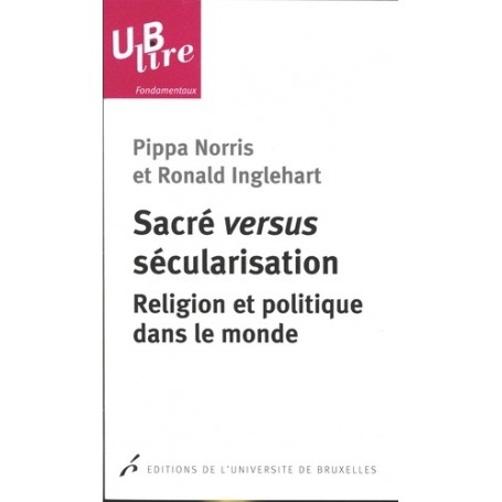 SACRE VERSUS SECULARISATION. RELIGION ET POLITIQUE DANS LE MONDE