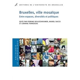 BRUXELLES, VILLE MOSAIQUE. ENTRE ESPACES, DIVERSITES ET POLITIQUE