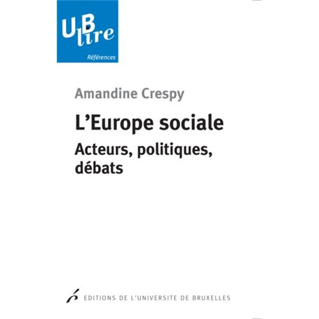 L EUROPE SOCIALE. ACTEURS, POLITIQUES, DEBATS