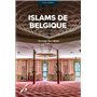 ISLAMS DE BELGIQUE. ENJEUX ET PERSPECTIVES