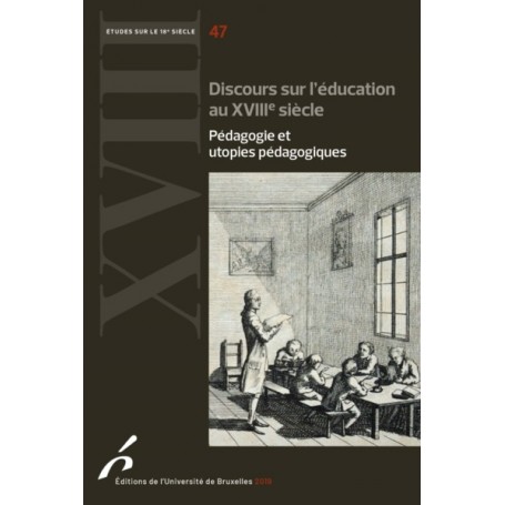 DISCOURS SUR L EDUCATION AU XVIII° SIECLE. PEDAGOGIES ET UTOPIES PEDAGOGIQUES