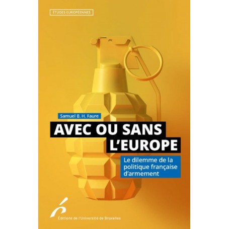 AVEC OU SANS L EUROPE. LE DILEMME DE LA POLITIQUE FRANÇAISE D¿ARMEMENT