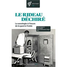 LE RIDEAU DECHIRE. LA SEXOLOGIE A L HEURE DE LA GUERRE FROIDE