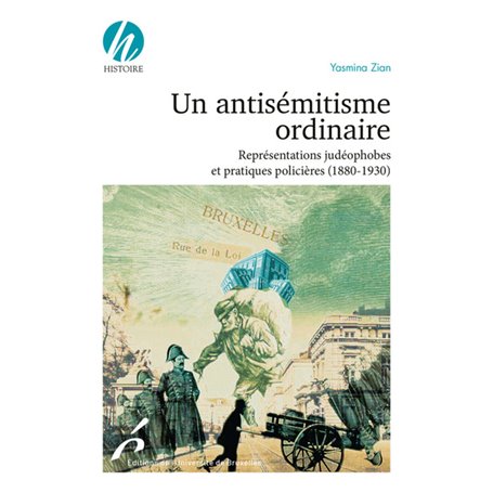 Un antisémitisme ordinaire. Représentations judéophobes et pratiques policières (1830-/1930)