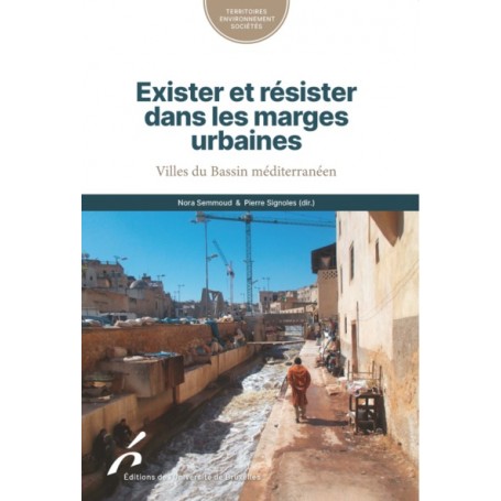 EXISTER ET RESISTER DANS LES MARGES URBAINES. VILLES DU BASSIN MEDITERRANEEN