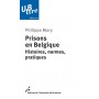 PRISONS EN BELGIQUE. HISTOIRES, NORMES, PRATIQUES