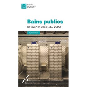 Bains publics. Se laver en ville (1850-2000)