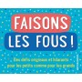 Faisons les fous!