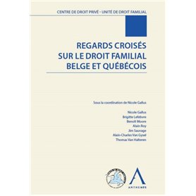 REGARDS CROISÉS SUR LE DROIT FAMILIAL BELGE ET QUÉBÉCOIS