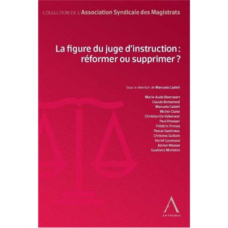 LA FIGURE DU JUGE D INSTRUCTION : REFORMER OU SUPPRIMER