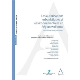 LES AUTORISATIONS URBANISTIQUES ET ENVIRONNEMENTALES EN REGION WALLONNE