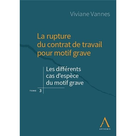 La rupture du contrat de travail pour motif grave - Volume 3