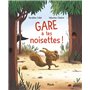 Gare à tes noisettes!