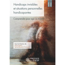 Handicaps invisibles et situations personnelles handicapantes