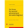 Six livres du second advenement de nostre Seigneur