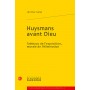 Huysmans avant Dieu