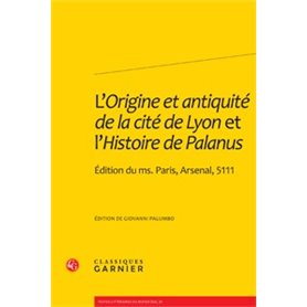 L'Origine et antiquité de la cité de Lyon et l'Histoire de Palanus