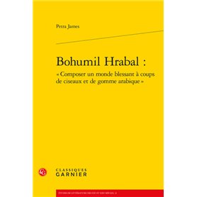 Bohumil Hrabal : « Composer un monde blessant à coups de ciseaux et de gomme arabique »