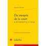 Du mespris de la court & de la louange de la vie rustique