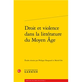 Droit et violence dans la littérature du Moyen Âge