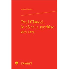 Paul Claudel, le nô et la synthèse des arts