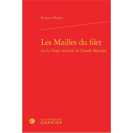 Les Mailles du filet ou Le Temps immobile de Claude Mauriac