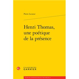 Henri Thomas, une poétique de la présence