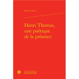 Henri Thomas, une poétique de la présence