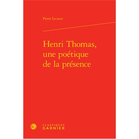 Henri Thomas, une poétique de la présence