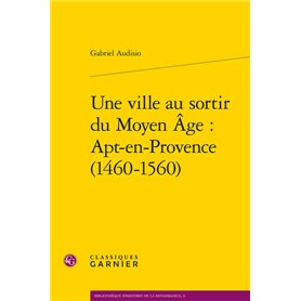 Une ville au sortir du Moyen Âge : Apt-en-Provence (1460-1560)
