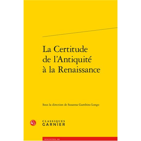 La Certitude de l'Antiquité à la Renaissance