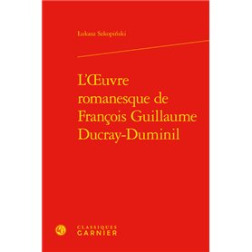 L'oeuvre romanesque de François Guillaume Ducray-Duminil