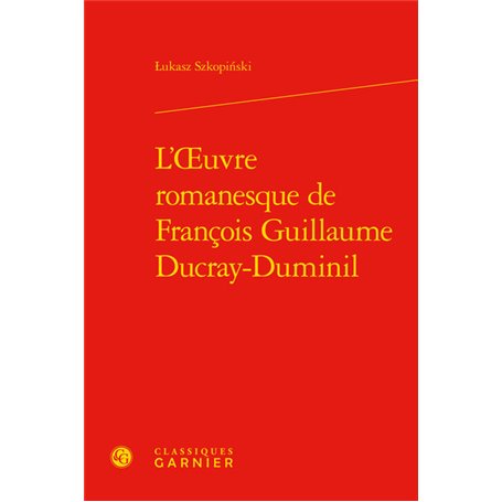 L'oeuvre romanesque de François Guillaume Ducray-Duminil