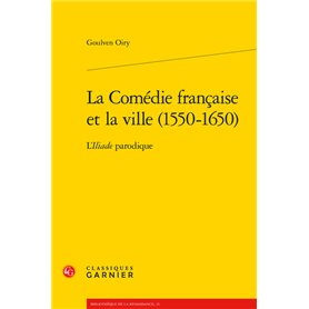 La Comédie française et la ville (1550-1650)