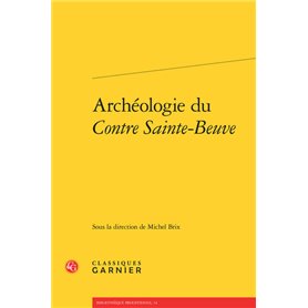 Archéologie du Contre Sainte-Beuve