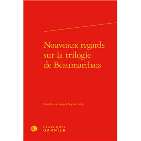 Nouveaux regards sur la trilogie de Beaumarchais