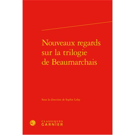 Nouveaux regards sur la trilogie de Beaumarchais