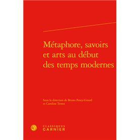 Métaphore, savoirs et arts au début des temps modernes