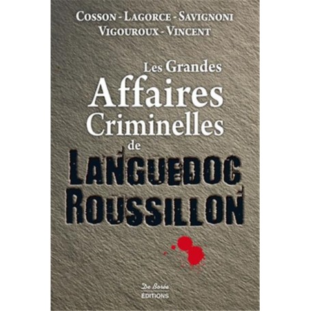 LANGUEDOC-ROUSSILLON GRANDES AFFAIRES CRIMINELLES (LES)