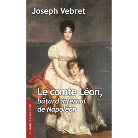 COMTE LEON, BÂTARD INFERNAL DE NAPOLEON (LE)