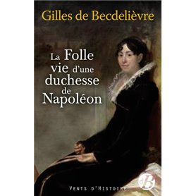 La Folle Vie d'une duchesse de Napoléon