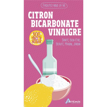 500 trucs & astuces Citron Bicarbonate Vinaigre