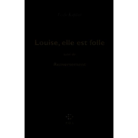 Louise, elle est folle/Renversement