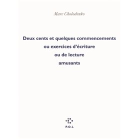 Deux cents et quelques commencements ou Exercices d'écriture ou de lecture amusants