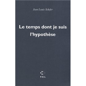 Le temps dont je suis l'hypothèse