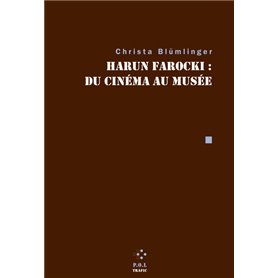 Harun Farocki : du cinéma au musée