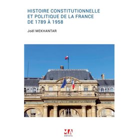 L'HISTOIRE CONSTITUTIONNELLE ET POLITIQUE DE LA FRANCE DE 1789 À 1958